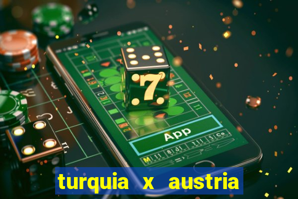 turquia x austria onde assistir